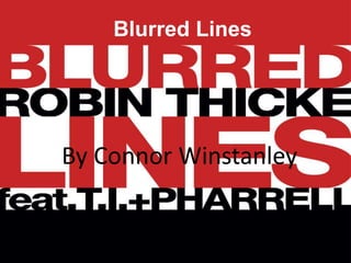 Blurred lines by Connor Winstanley | PPT