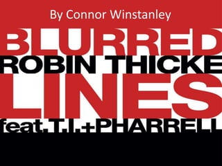 Blurred lines by Connor Winstanley | PPT