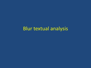 Blur textual analysis
 