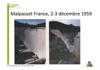 Malpasset France, 2-3 décembre 1959




Carrefour de l’eau – 26 et 27 janvier 2011
 