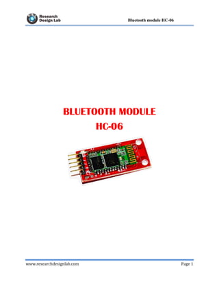 www.researchdesignlab.com Page 1
Bluetooth module HC-06
BLUETOOTH MODULE
HC-06
 