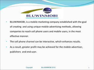 [object Object],[object Object],[object Object],Copyright  BLUWINMOBI 2010 