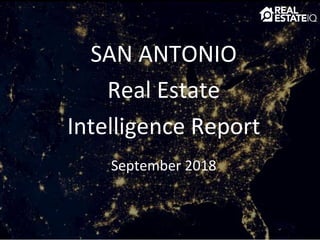 SAN ANTONIO
Real Estate
Intelligence Report
September 2018
 