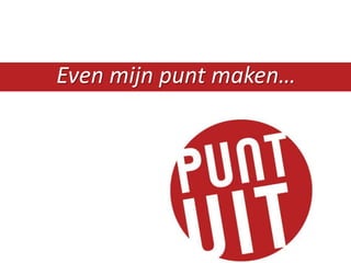 Even mijn punt maken…
 