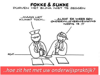 ..hoe zit het met uw onderwijspraktijk?
 