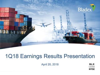 1Q18 Earnings Results Presentation
April 20, 2018
 