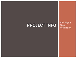 Miss Blye’s Class Newsletter Project Info 