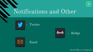 Notifications and Other
Davide Meacci, La Sapienza
- Twitter
- Email
- Bridge
 