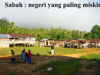 Sabah : negeri yang paling miskin