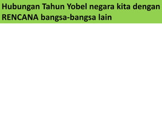 HubunganTahunYobelnegarakitadenganRENCANA bangsa-bangsa lain