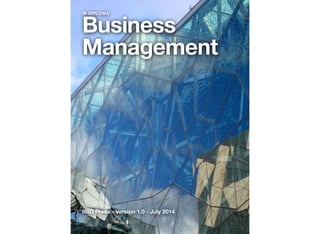Business
Management
IBID Press - Version 1.0 - July 2014
IB DIPLOMA
 