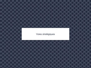 www.lesbrigadesdumarketing.com Les Brigades du Marketing © 2013 Page 4
Voies stratégiquesVoies stratégiques
 