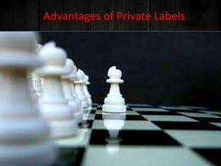 Advantages of Private Labels
 