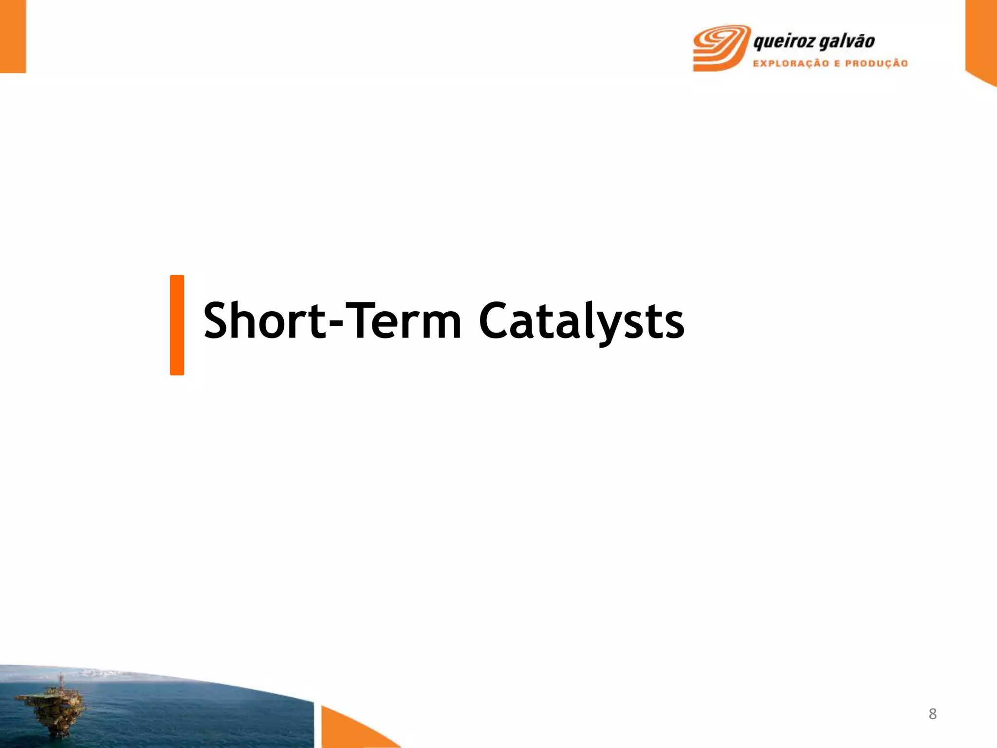 Short-Term Catalysts




                       8
 