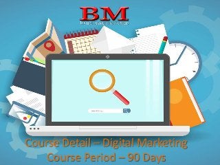 Course Detail – Digital Marketing
Course Period – 90 Days
 