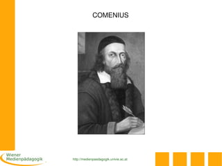 COMENIUS




http://medienpaedagogik.univie.ac.at
 