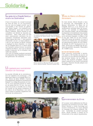 Solidarité

Le geste de La Chapelle Saint-Luc                                                                   Visite du Maire à la Banque
envers les Sodimedical                                                                              Alimentaire

C’est à l’occasion du conseil municipal                                                             En mars dernier, Olivier Girardin a tenu
du mois de mars, et, en l’occurrence,                                                               à rencontrer les responsables de la
lors du vote du budget primitif, que la                                                             Banque Alimentaire. Le Maire de La
municipalité a fait montre de généro-                                                               Chapelle Saint-Luc a pu découvrir les
sité. Après l’appel à la solidarité pour                                                            améliorations amenées dans les locaux,
les Sodimedical lancé par le maire de                                                               comme, par exemple, le déplacement
Plancy l’Abbaye, Olivier Girardin et ses                                                            des chambres froides ( afin de rationaliser
conseillers ont décidé de répondre po-                                                              la préparation et la distribution des produits
sitivement. Deux mille euros ont été           Le conseil municipal a voté l’aide aux Sodimedical   frais ). La Banque Alimentaire est située
ainsi, unanimement, attribués à la cin-        en présence de James Lionnet, maire de Plancy        sur le territoire chapelain. Le Maire a fait
quantaine d’employés plancéens sans            l’Abbaye                                             le tour des 1000 m2 où sont entrepo-
salaire depuis des mois. « Une question                                                             sées 400 tonnes de produits. Il a tenu à
d’humanité » et non « un choix politicien »,                                                        montrer son intérêt pour une association
c’est en ces termes qu’Olivier Girardin                                                             qui approvisionne depuis dix ans l’Epice-
a expliqué le choix chapelain. Le maire                                                             rie Sociale. En 2011 la structure lui a, en
de La Chapelle Saint-Luc a même laissé                                                              effet, donné plus de 58000 kgs de pro-
son fauteuil à James Lionnet, le premier                                                            duits de première nécessité, l’équivalent
magistrat de Plancy, pour que ce dernier                                                            de 172887 euros.
puisse s’exprimer sur la situation inte-
nable des salariés.                                                                                 Un mot de l’épicerie sociale...
Une urne fut laissée quelques semaines                                                              Cette structure communale a permis,
à la disposition des Chapelains à la mairie.                                                        l’an passé, à 50 familles de pouvoir se
Par générosité. Par solidarité.                                                                     procurer à un prix dérisoire des légumes,
                                                                                                    des produits laitiers, de la viande ou
                                                                                                    encore des produits d’hygiène. Située
                                                                                                    jusqu’à aujourd’hui au Centre Commercial
                                               Olivier Girardin et Monique Roussel ( qui coor-      le Cygne, l’Epicerie Sociale prépare son
                                               donne l’Epicerie Sociale ) reçus par Jacques Félix   déménagement.


Un spectacle pour commémorer
l’abolition de l’esclavage

La journée officielle de la commémora-
tion de l’abolition de l’esclavage, a été
dignement fêtée à La Chapelle Saint-Luc.
Les élèves de 5ème SEGPA ( Section
d’Enseignement Général et Professionnel
Adapté ) du collège Brossolette ont don-
né un court spectacle devant la mairie,
en cet après-midi du 10 mai. Une quin-
zaine de jeunes a travaillé tout au long
de l’année sur les textes fondateurs et
les valeurs de la République. Leur pres-
tation jouée et chantée a également été
écrite par les adolescents.



                                                                                                    Commémoration du 8 mai
                                                                                                    A l’occasion de la célébration du 67e an-
                                                                                                    niversaire de l’armistice du 8 mai 1945,
                                                                                                    Olivier Girardin a rendu hommage aux
                                                                                                    anciens combattants. Il a aussi adressé
                                                                                                    un message aux enfants présents. De-
                                                                                                    vant l’ensemble du conseil municipal
                                                                                                    jeune, Olivier Girardin a insisté sur la
                                                                                                    citoyenneté et les valeurs républicaines.




                    6
 