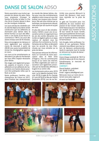 Bulletin municipal d’Orgerus 2019
ASSOCIATIONS
43
DANSE DE SALON ADSO
Notre association vous invite à ap-
prendre les danses de salon. Nous
vous proposons d’essayer la
Samba, la Rumba, la Valse, le Cha
cha cha et d’autres danses à deux
sur des musiques modernes.
Les cours ont lieu les vendredis soir
et cela fait déjà la neuvième année
consécutive que les adhérents se
réunissent pour danser dans la
bonne humeur. Le cours des débu-
tants a une durée d’une heure et
commence à 19h15. Les cours des
autres niveaux sont de 45 minutes.
Nous encourageons les danseurs à
venir également aux entraîne-
ments du mercredi. A partir de
20h30 vous aurez la possibilité de
réviser les chorégraphies apprises
en cours.
Les cours et les entraînements se
déroulent à la salle du Pré Romain
qui nous offre l’espace nécessaire
pour danser.
Des stages sont également propo-
sés, payants et ouverts à tous :
adhérents et non adhérents de l’as-
sociation, où d’autres danses pour-
ront être pratiquées telles que le
Rock ou le Jive.
Notre professeur Caroline, vice-
championne de France en 2017,
demi-finaliste des championnats
du monde des danses latines, réa-
lise pour nous des enchaînements
adaptés à notre niveau et nous fait
évoluer vers toujours plus d’excel-
lence. Elle sait nous motiver par sa
technique, son dynamisme naturel,
mais aussi par son sourire et sa joie
de vivre.
En plus des cours et des entraîne-
ments, l’ADSO a aussi une vie as-
sociative active en organisant tous
les ans des soirées dansantes. Les
invités se régalent grâce à un repas
copieux et dansent sous les
rythmes d’un orchestre ou d’un DJ.
Certaines de nos fêtes se déroulent
sous les accords du duo Chat-
chouka qui nous entraîne sur la
piste de danse.
Vous pouvez retrouver les informa-
tions sur l’activité de notre asso-
ciation dans le Petit Echo
d’Orgerus, chez les commerçants
locaux et sur notre site internet.
Les fêtes organisées par notre as-
sociation sont également annon-
cées par les banderoles affichées à
la gare et au centre-ville.
Les événements prévus pour 2019
sont : La St-Valentin (samedi 16 fé-
vrier 2019), le gala de fin d’année
(21 juin 2019) et la fête de l’ADSO
(novembre 2019). Lors de ces fes-
tivités vous pourrez découvrir le
travail des danseurs, mais aussi
nous rejoindre sur la piste de
danse.
Le gala est l’occasion pour nos
adhérents de vous montrer leur
passion et leur travail. Cela repré-
sente beaucoup pour nos danseurs
qui veulent vous montrer le fruit
de leur travail de toute l’année,
ainsi que la perfection de leurs pas.
C’est festif et l’enchaînement des
pas sur la piste de danse, c’est beau
et harmonieux!
Lors du gala, notre professeur, Ca-
roline et son partenaire Mehdi,
viennent nous éblouir avec leur ta-
lent de danseurs professionnels.
Après le spectacle, tout le monde
se retrouve sur la piste de danse !
LES HORAIRES :
Cours chaque vendredi de 19h15 à
22h30 (4 salons de 45 mn chacun).
Entraînements le mercredi de
20h30 à 22h30.
CONTACT :
Pascal Desbois : président
Tél : 06 80 15 90 45
Email : orgerus.adso@gmail.com
Retrouvez-nous sur notre site in-
ternet www.adso-orgerus.fr
et aussi sur Facebook
 