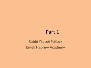 בבא מציאהדף כא. Part 1 Rabbi Yisroel Pollock Emek Hebrew Academy 