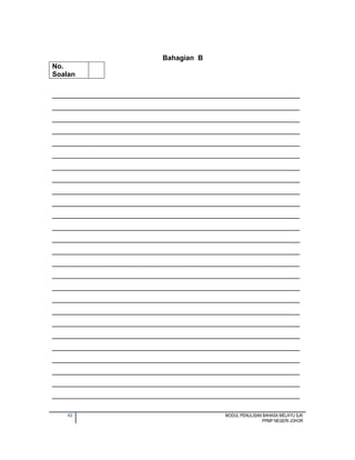 42 MODUL PENULISAN BAHASA MELAYU SJK
PPMP NEGERI JOHOR
Bahagian B
No.
Soalan
________________________________________________________________
________________________________________________________________
________________________________________________________________
________________________________________________________________
________________________________________________________________
________________________________________________________________
________________________________________________________________
________________________________________________________________
________________________________________________________________
________________________________________________________________
________________________________________________________________
________________________________________________________________
________________________________________________________________
________________________________________________________________
________________________________________________________________
________________________________________________________________
________________________________________________________________
________________________________________________________________
________________________________________________________________
________________________________________________________________
________________________________________________________________
________________________________________________________________
________________________________________________________________
________________________________________________________________
________________________________________________________________
________________________________________________________________
 