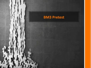 BM3 Pretest
 