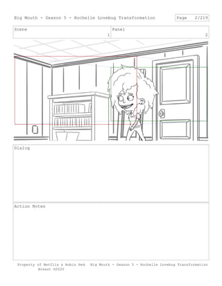 Scene
1
Panel
2
Dialog
Action Notes
Big Mouth - Season 5 - Rochelle Lovebug Transformation Page 2/219
Big Mouth - Season 5...