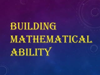 BUILDING
MATHEMATICAL
ABILITY

 