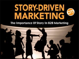 The Importance Of Story In B2B Marketing
 