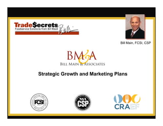 Bill Main, FCSI, CSP




Strategic Growth and Marketing Plans
 