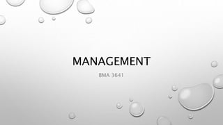 MANAGEMENT
BMA 3641
 