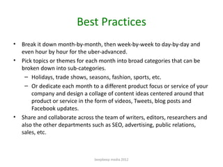 Best Practices
•   Break it down month-by-month, then week-by-week to day-by-day and
    even hour by hour for the uber-ad...