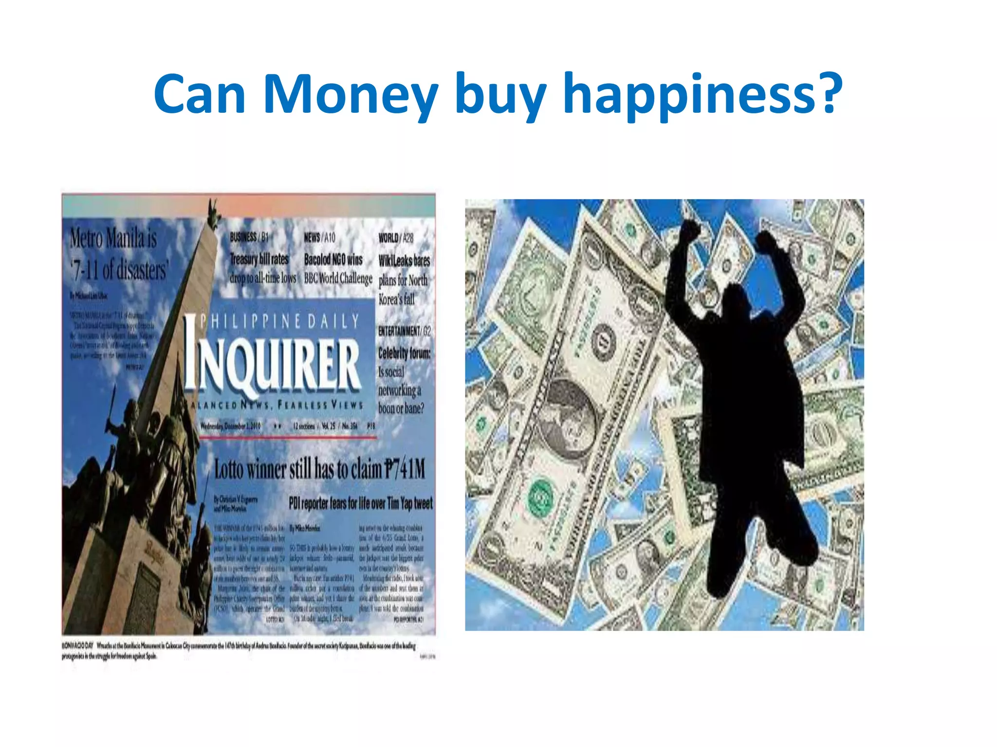 Can Money buy happiness? 
 