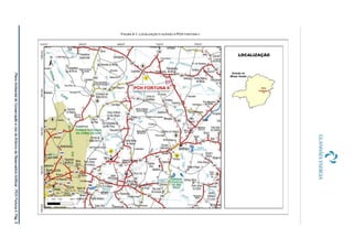 PlanoAmbientaldeConservaçãoeUsodoEntornodeReservatórioArtificial-PCHFortunaII,Pág.5
FIGURA 4-1: LOCALIZAÇÃO E ACESSO À PCH FORTUNA II
 