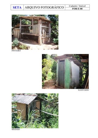 SETA ARQUIVO FOTOGRÁFICO
Cadastro / Imóvel
FOR-E-08
PINTEIRO
SANITÁRIO
MOINHO
 