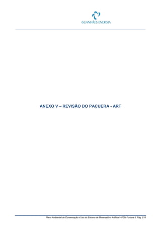 Plano Ambiental de Conservação e Uso do Entorno de Reservatório Artificial - PCH Fortuna II, Pág. 218
ANEXO V – REVISÃO DO PACUERA - ART
 