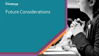 Future Considerations
19
 
