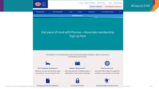 © 2001-2016 Sitecore Corporation A/S. All rights reserved. Sitecore® and Own the Experience® are registered trademarks of Sitecore Corporation A/S. All other brand and product names are the property of their respective owners.
#Sitecore SYM
59
There for your family when you need roadside assistance.
Sign up here.
Drive long distances? Count on us for roadside assistance when you
need it.
Sign up here.
Get piece of mind with Premier + Associate membership.
Sign up here.
 