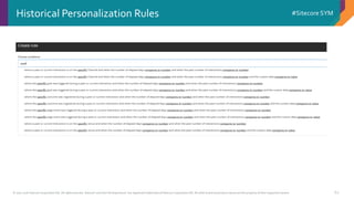 © 2001-2016 Sitecore Corporation A/S. All rights reserved. Sitecore® and Own the Experience® are registered trademarks of Sitecore Corporation A/S. All other brand and product names are the property of their respective owners.
#Sitecore SYM
62
Historical Personalization Rules
 