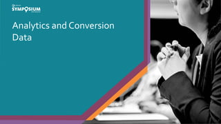Analytics and Conversion
Data
7
 