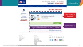 © 2001-2016 Sitecore Corporation A/S. All rights reserved. Sitecore® and Own the Experience® are registered trademarks of Sitecore Corporation A/S. All other brand and product names are the property of their respective owners.
#Sitecore SYM
70
Enjoy a welcome bonus of 50 CAA Dollars
TestVariant A
(Original)
TestVariant B
 