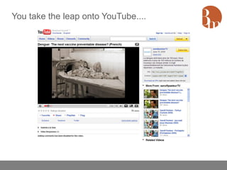 You take the leap onto YouTube....
 