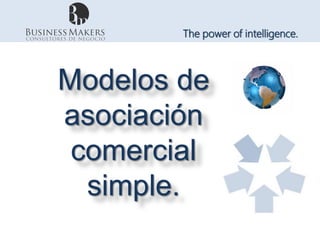 The power of intelligence.



Modelos de
asociación
 comercial
  simple.
 