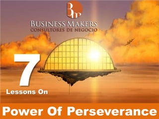 7
Lessons On


Power Of Perseverance
 
