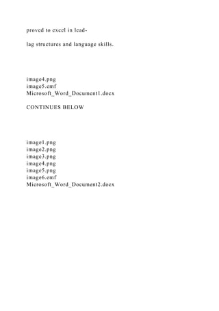 proved to excel in lead-
lag structures and language skills.
image4.png
image5.emf
Microsoft_Word_Document1.docx
CONTINUES BELOW
image1.png
image2.png
image3.png
image4.png
image5.png
image6.emf
Microsoft_Word_Document2.docx
 