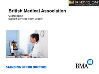 British Medical Association George Birch Support Services Team Leader 