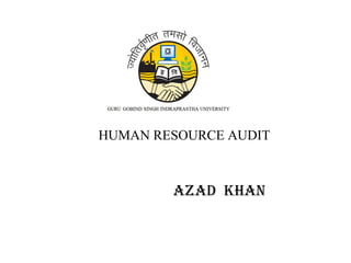 HUMAN RESOURCE AUDIT
AzAd khAn
 