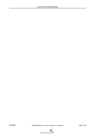 Les événements génétiques

150/207

Biologie Moléculaire - Prs C. Housset et A. Raisonnier

2009 - 2010

 