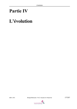L’évolution

Partie IV
L’évolution

2009 - 2010

Biologie Moléculaire - Prs C. Housset et A. Raisonnier

177/207

 