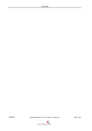 L’évolution

178/207

Biologie Moléculaire - Prs C. Housset et A. Raisonnier

2009 - 2010

 