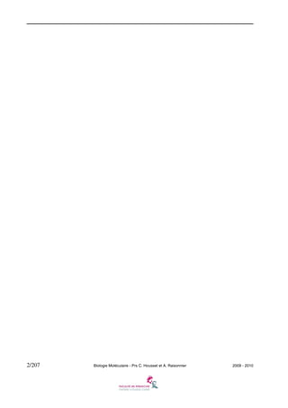 2/207

Biologie Moléculaire - Prs C. Housset et A. Raisonnier

2009 - 2010

 